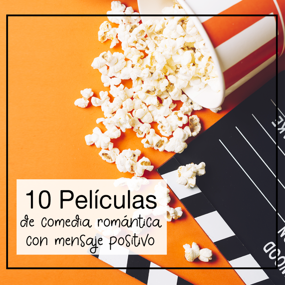 10 Comedias Románticas con Mensajes Positivos que Te Inspirarán