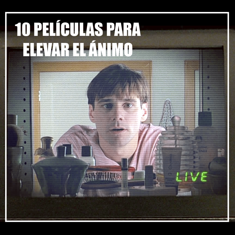10 Películas que levantarán tu ánimo sin salir de casa