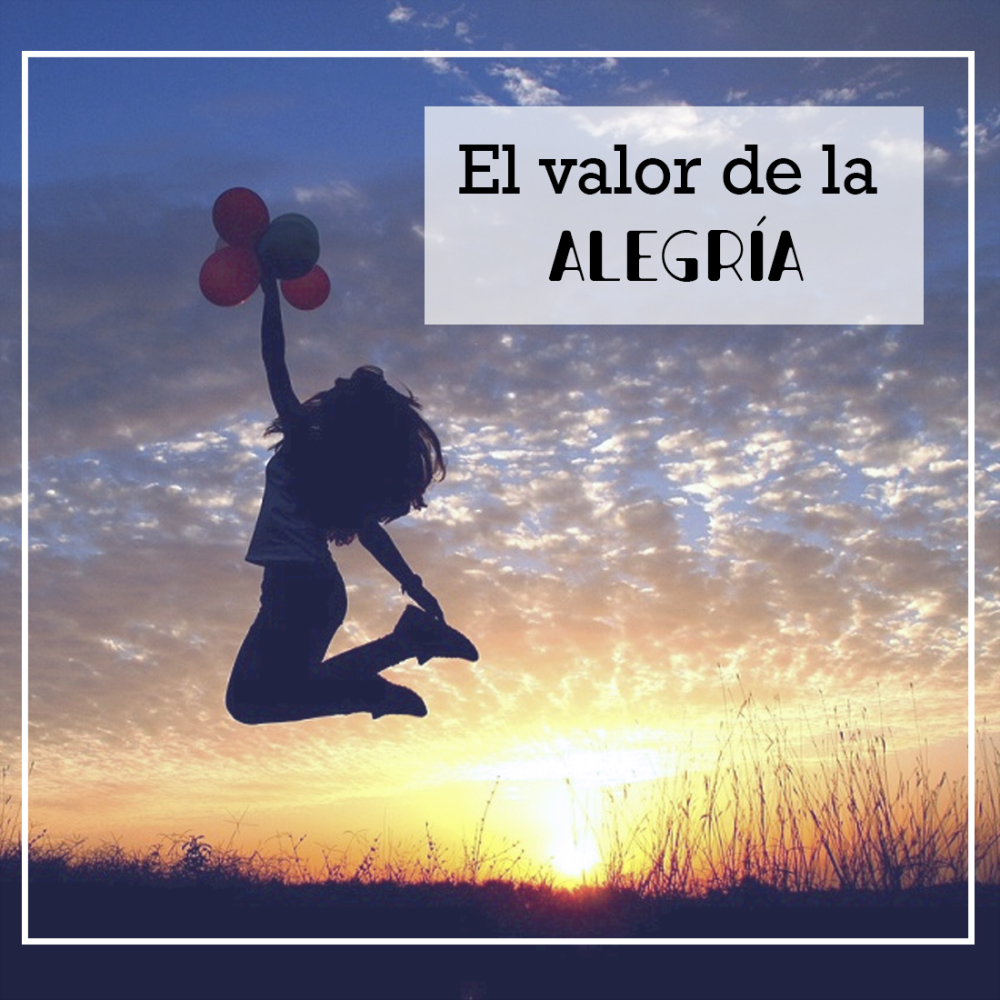 El Valor de la Alegría: Cómo Cultivar la Felicidad Interior