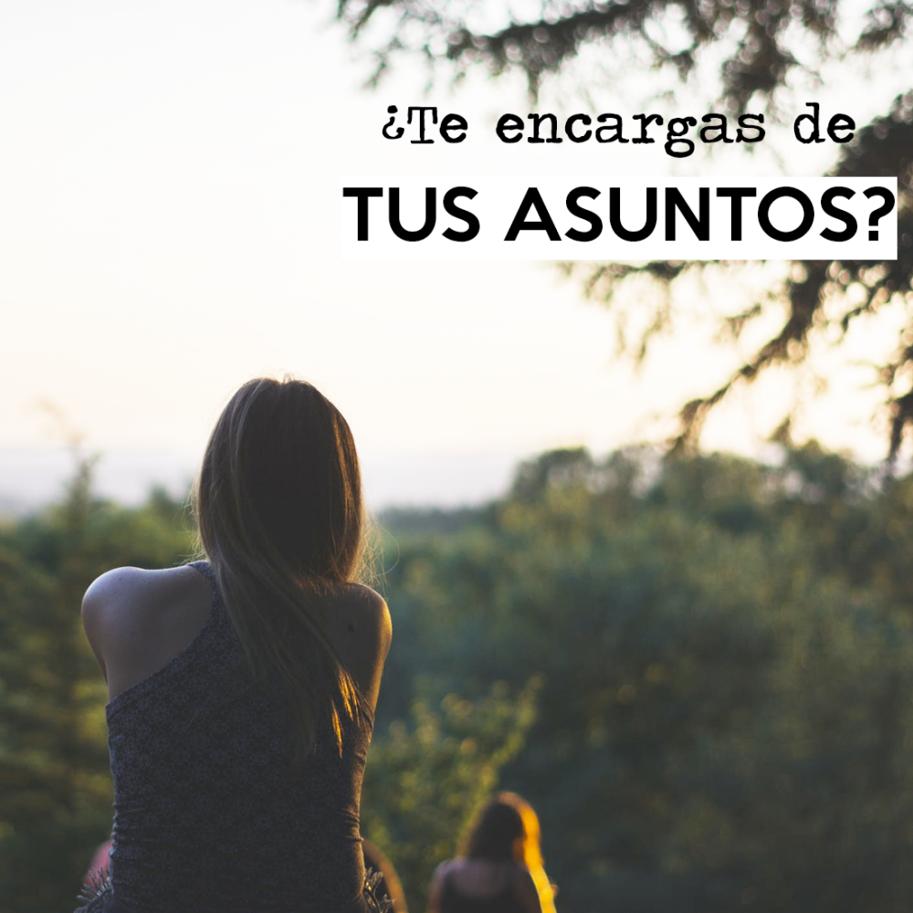 ¿Estás Viviendo tus Propios Asuntos o los de los Demás?