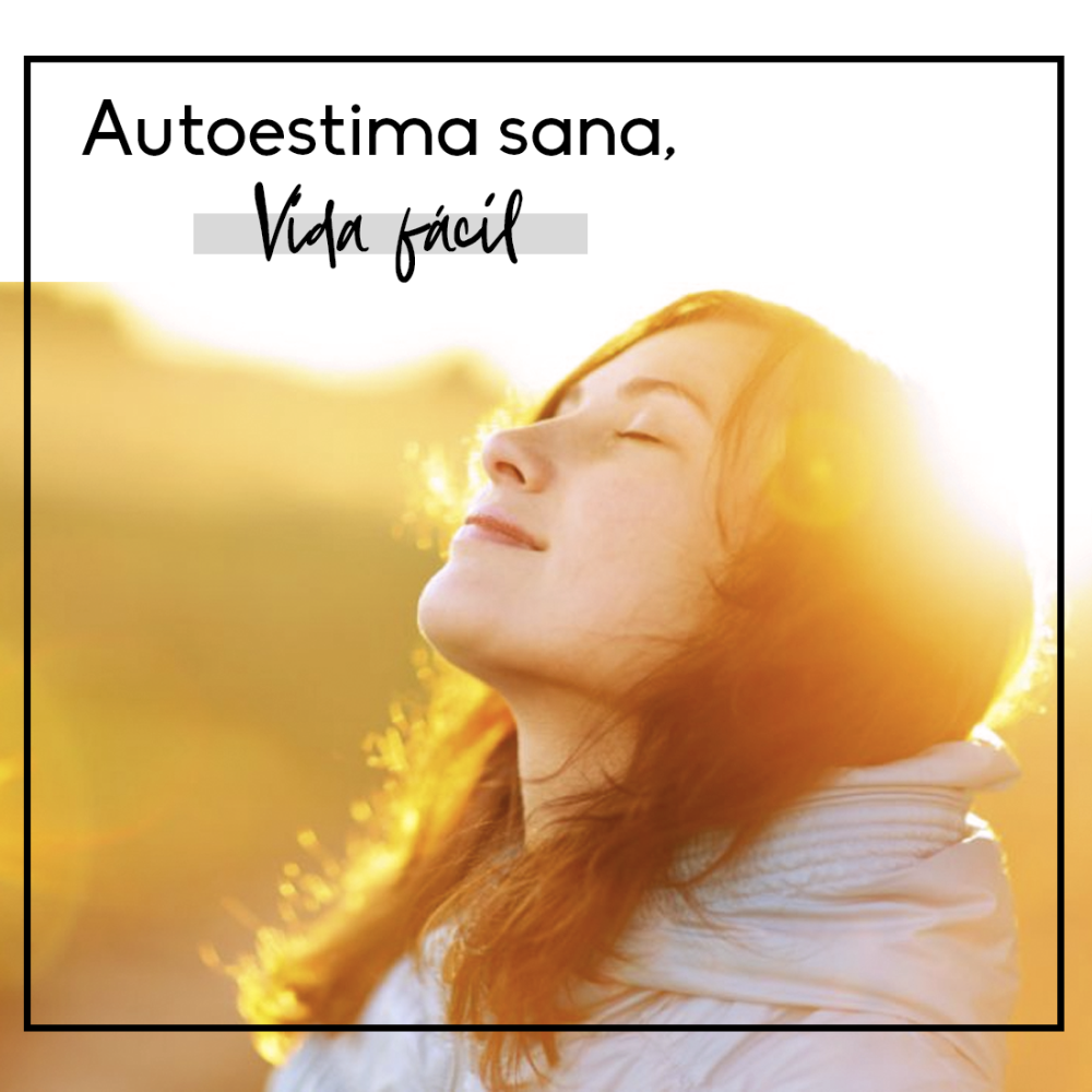 Construye una Autoestima sana, y tu vida será más fácil