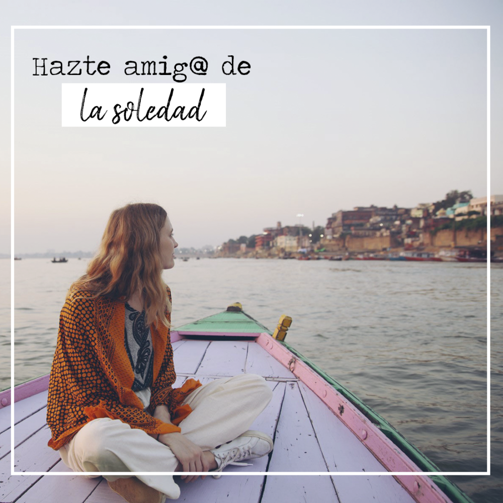La Soledad como Aliada: Cómo Hacerla tu Mejor Compañera