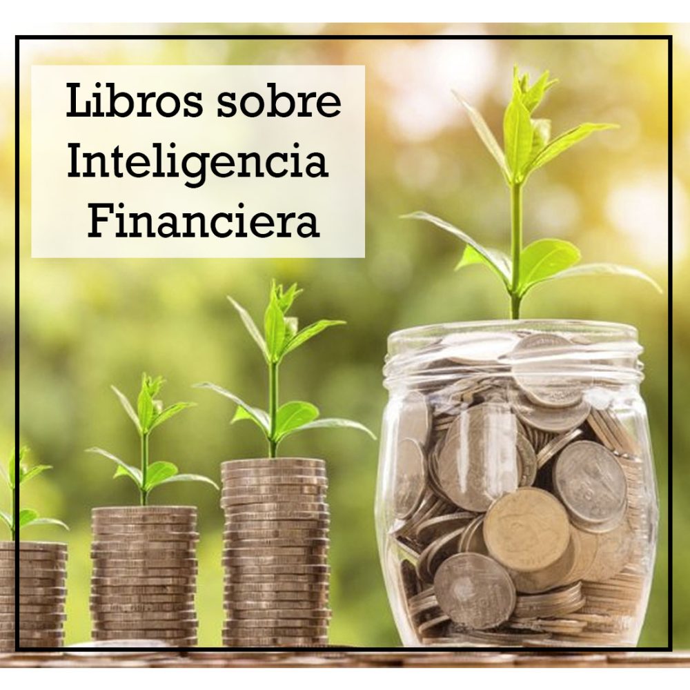 Libros Clave para Mejorar tu Inteligencia Financiera y Transformar tus Finanzas
