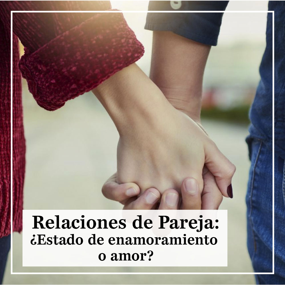 Lee más sobre el artículo Relaciones de pareja: ¿estado de enamoramiento o amor?