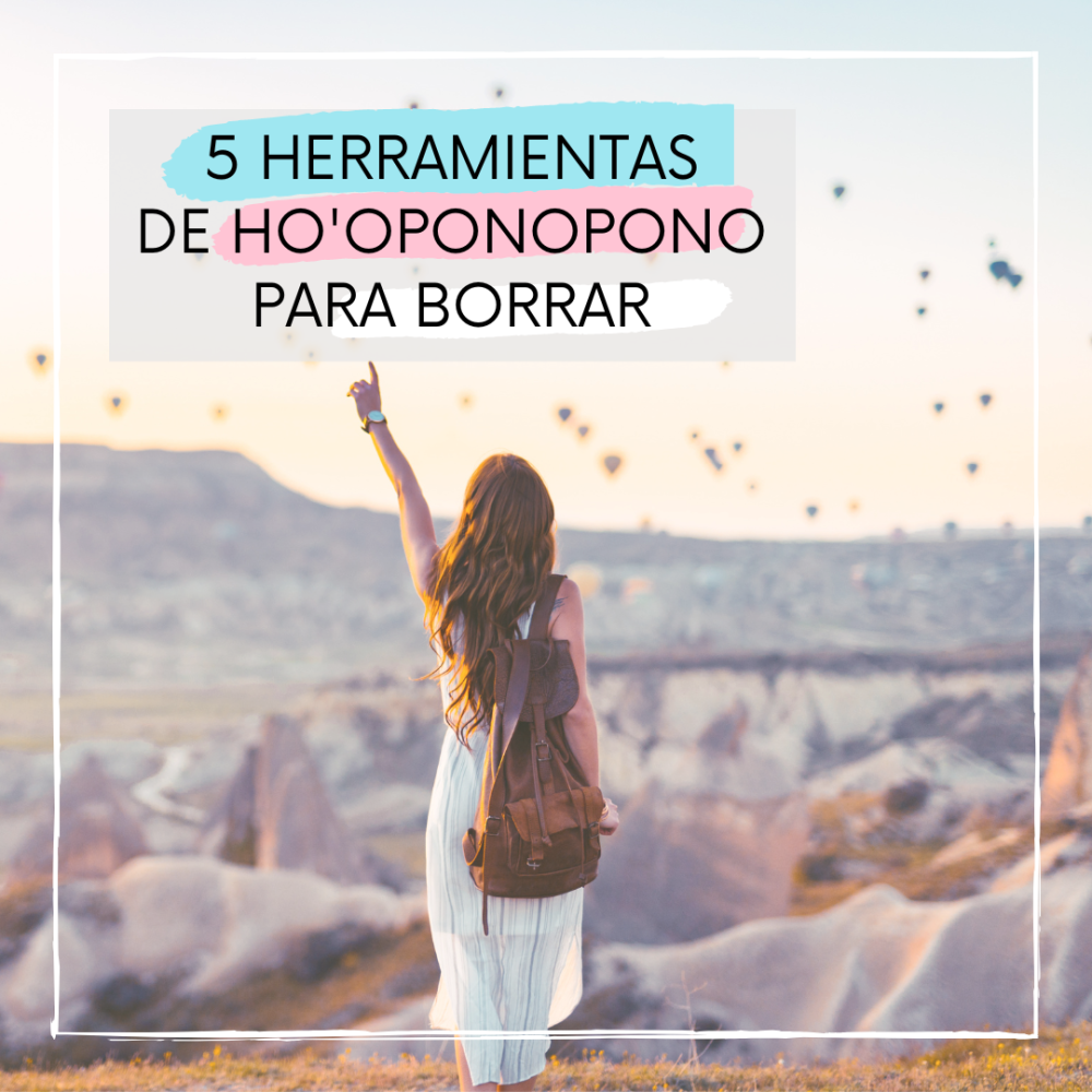 5 Herramientas de Ho’oponopono que Te Ayudarán a Sanar y Liberarte