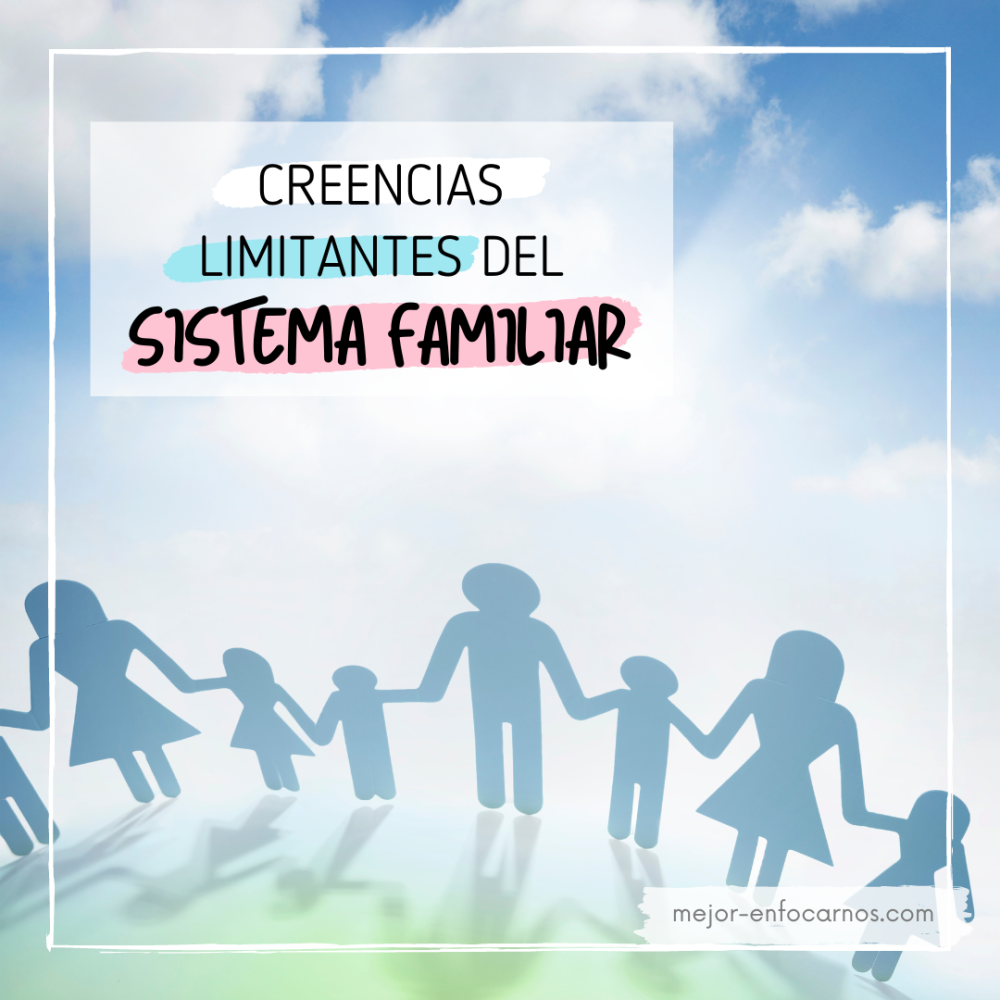 Creencias limitantes del sistema familiar