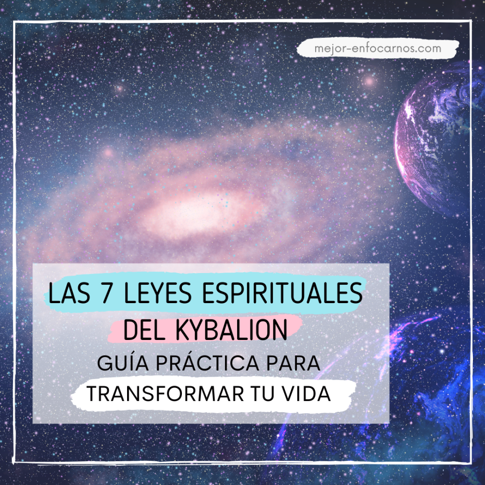 Las 7 Leyes Espirituales del Kybalion: Guía Práctica para Transformar tu Vida