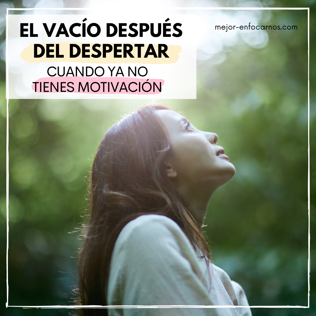 Lee más sobre el artículo El vacío después del despertar. Cuando ya no tienes motivación.